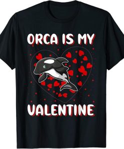 Orca Is My Valentine Heart Shape Orca Fish Valentine T-Shirt