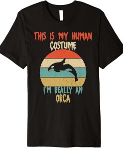 This is My Human Costume I"m Really An Orca Whale Halloween Premium T-Shirt