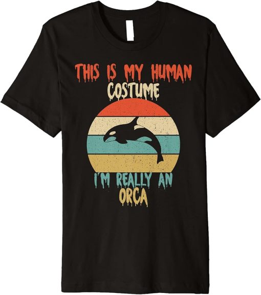 This is My Human Costume I"m Really An Orca Whale Halloween Premium T-Shirt